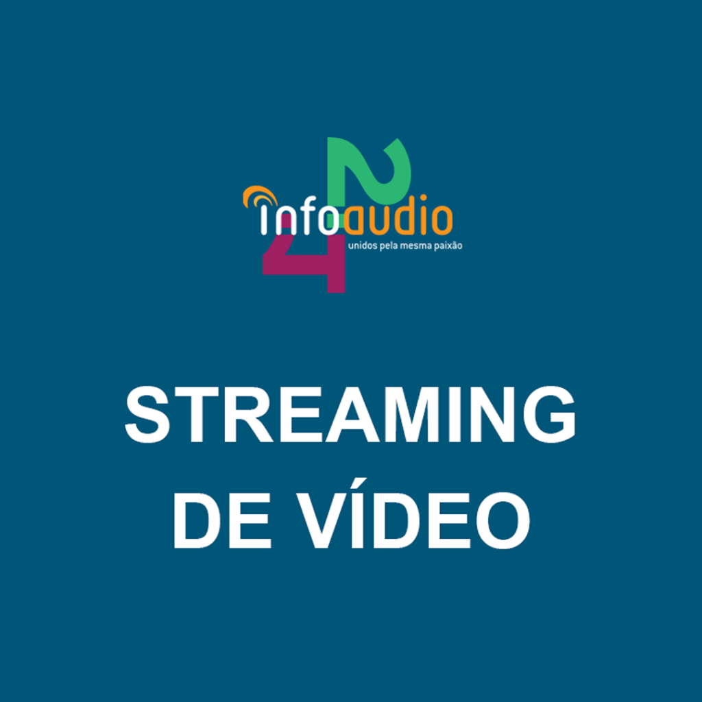 Streaming de Vídeo e InfoAudio